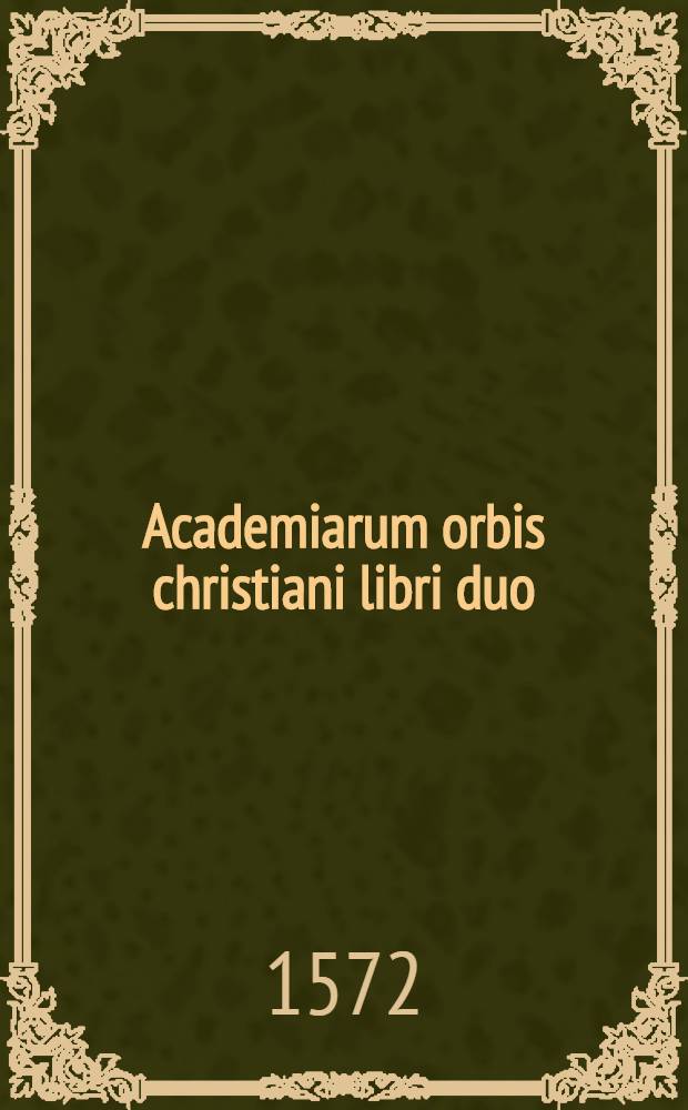 Academiarum orbis christiani libri duo