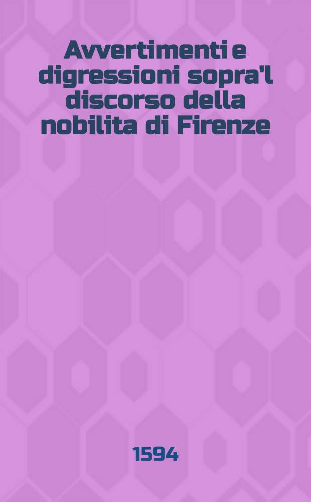 Avvertimenti e digressioni sopra'l discorso della nobilita di Firenze