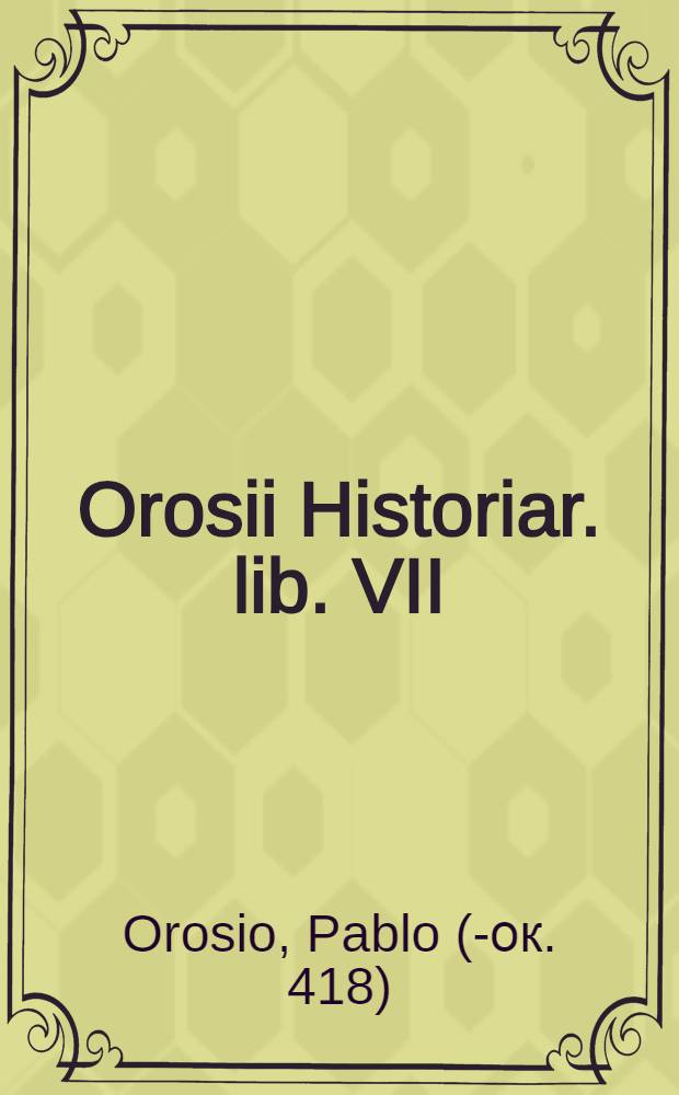 Orosii Historiar. lib. VII