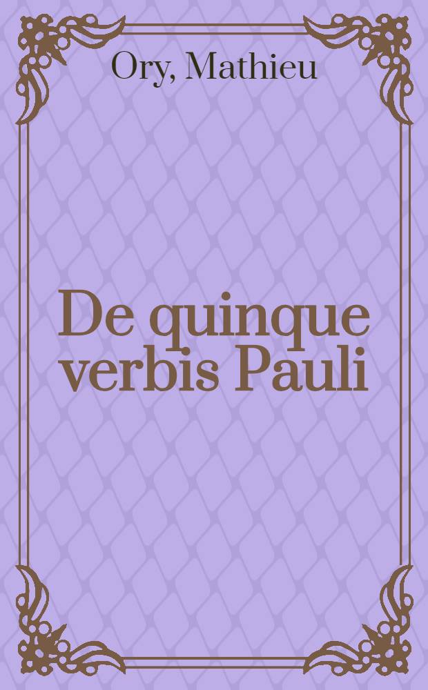 De quinque verbis Pauli; Ejusdem De justificatione impii epilogus