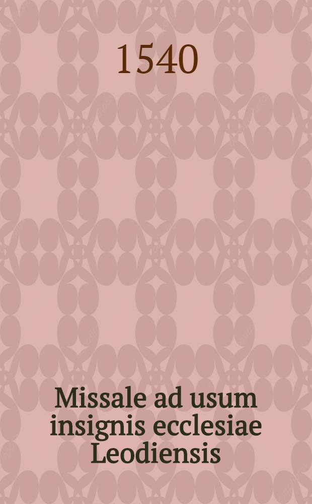 Missale ad usum insignis ecclesiae Leodiensis