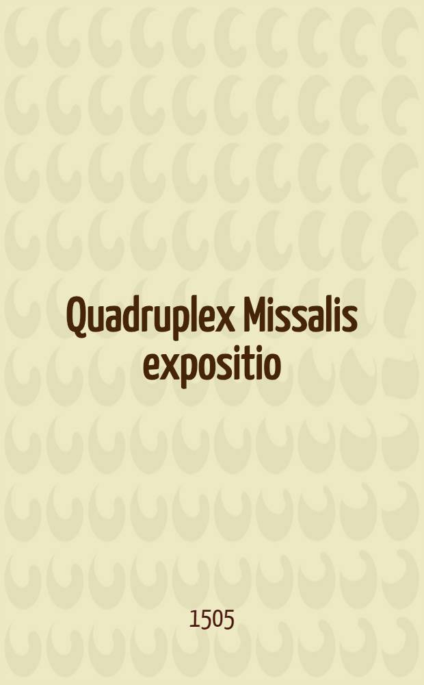 Quadruplex Missalis expositio