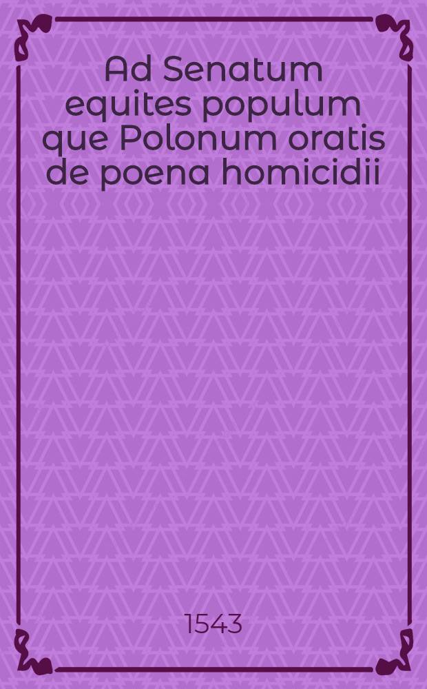 Ad Senatum equites populum que Polonum oratis de poena homicidii