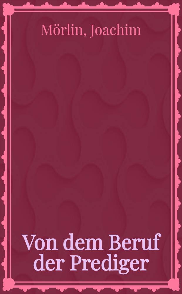 Von dem Beruf der Prediger