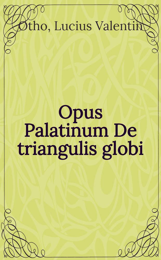 Opus Palatinum De triangulis globi