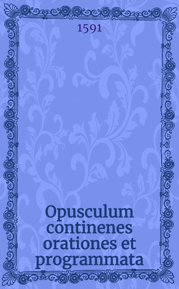 Opusculum continenes orationes et programmata