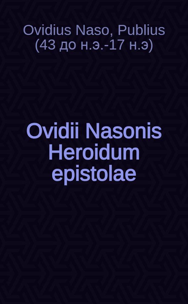 Ovidii Nasonis Heroidum epistolae