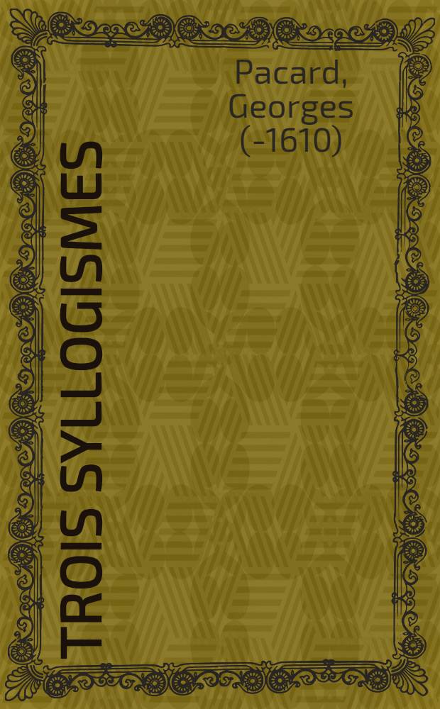 Trois syllogismes