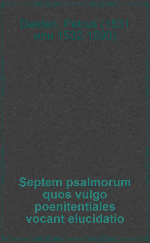 Septem psalmorum quos vulgo poenitentiales vocant elucidatio