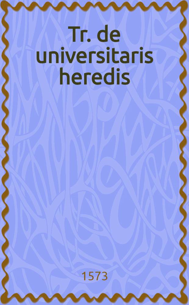 Tr. de universitaris heredis