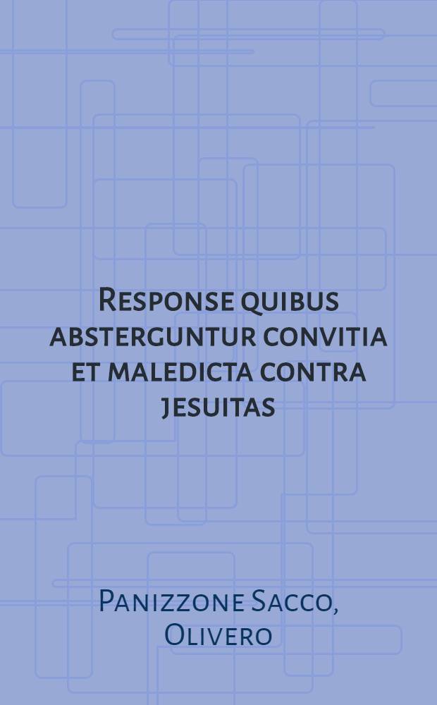 Response quibus absterguntur convitia et maledicta contra jesuitas