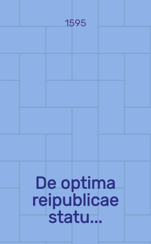De optima reipublicae statu...