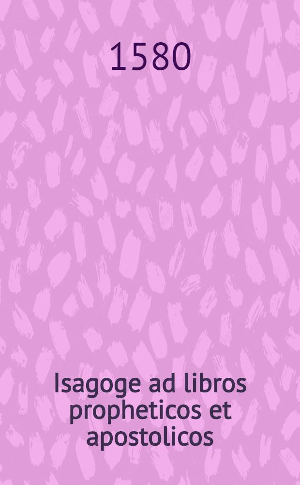 Isagoge ad libros propheticos et apostolicos