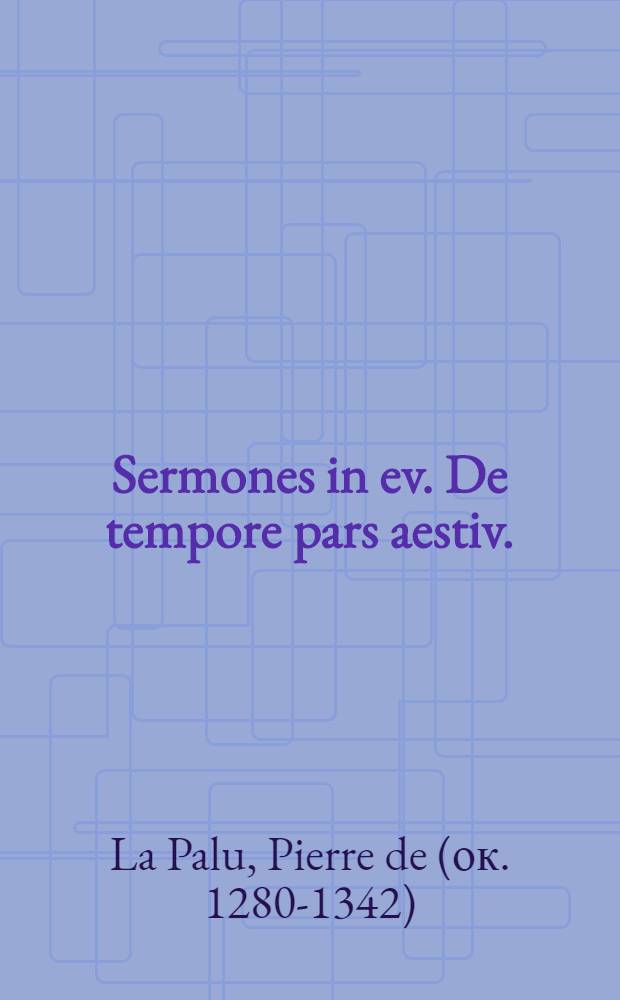 Sermones in ev. De tempore pars aestiv.