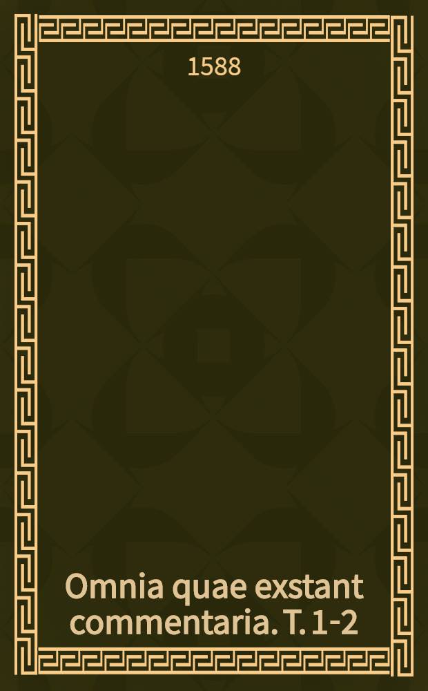 Omnia quae exstant commentaria. T. 1-2