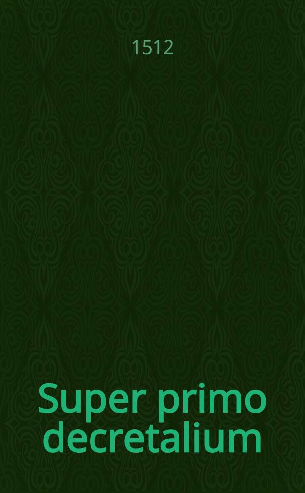 Super primo decretalium : Pars 1-2