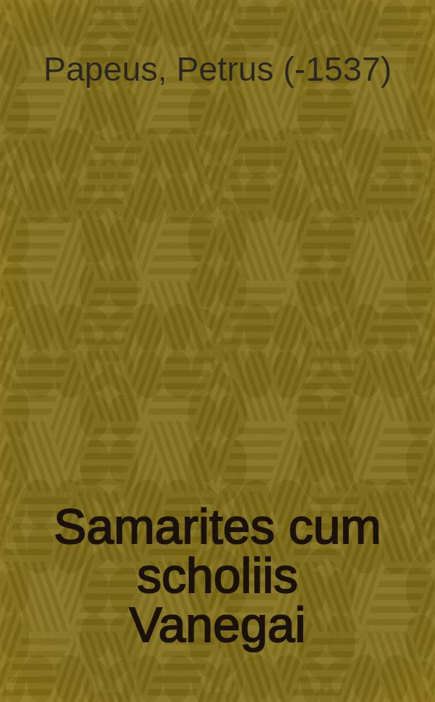 Samarites cum scholiis Vanegai
