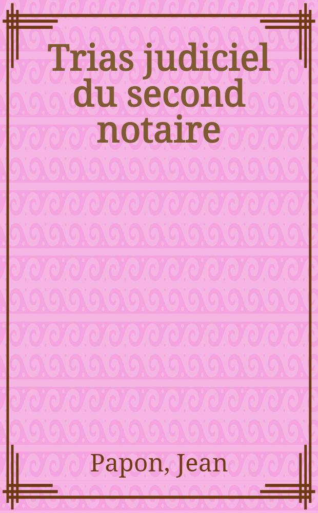 Trias judiciel du second notaire