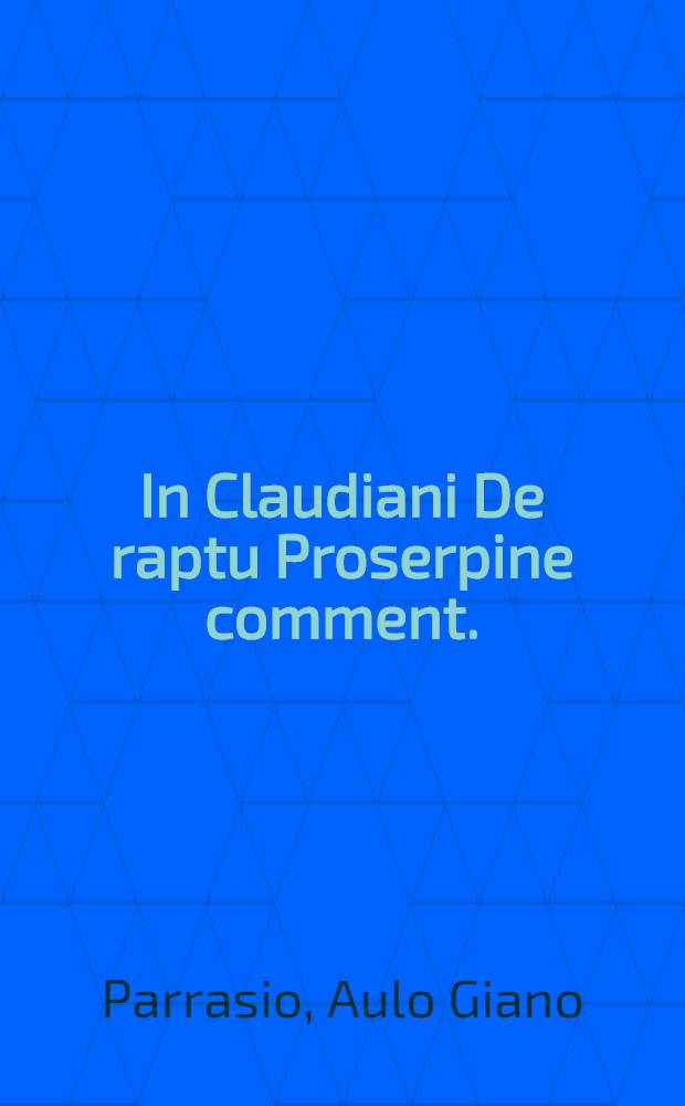 In Claudiani De raptu Proserpine comment.