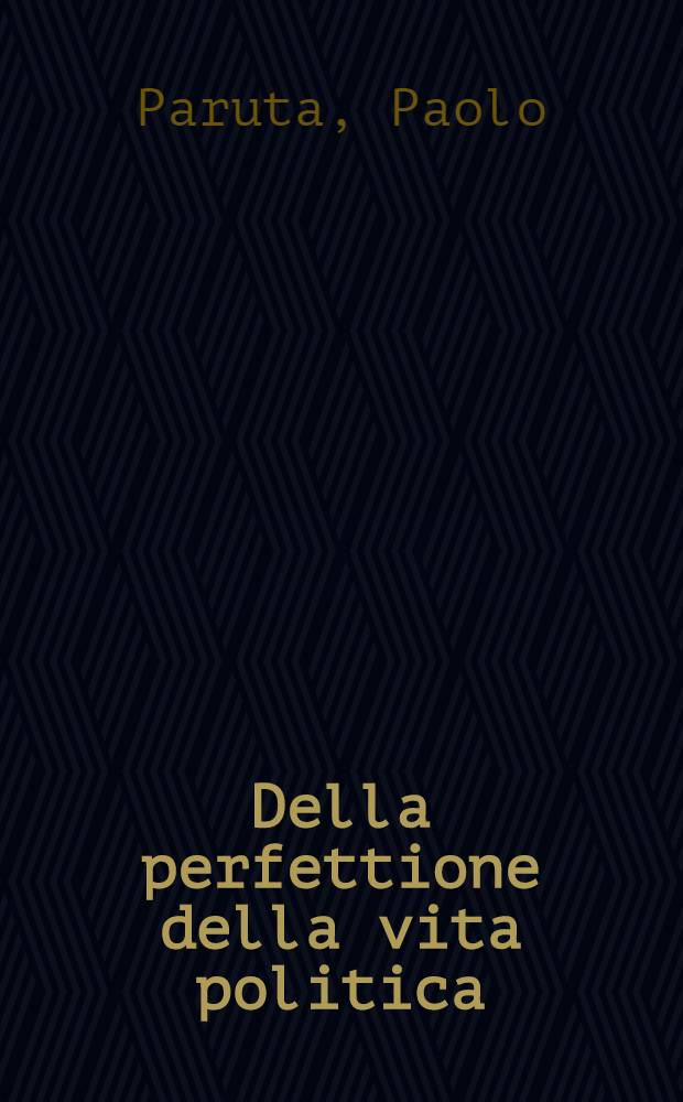 Della perfettione della vita politica