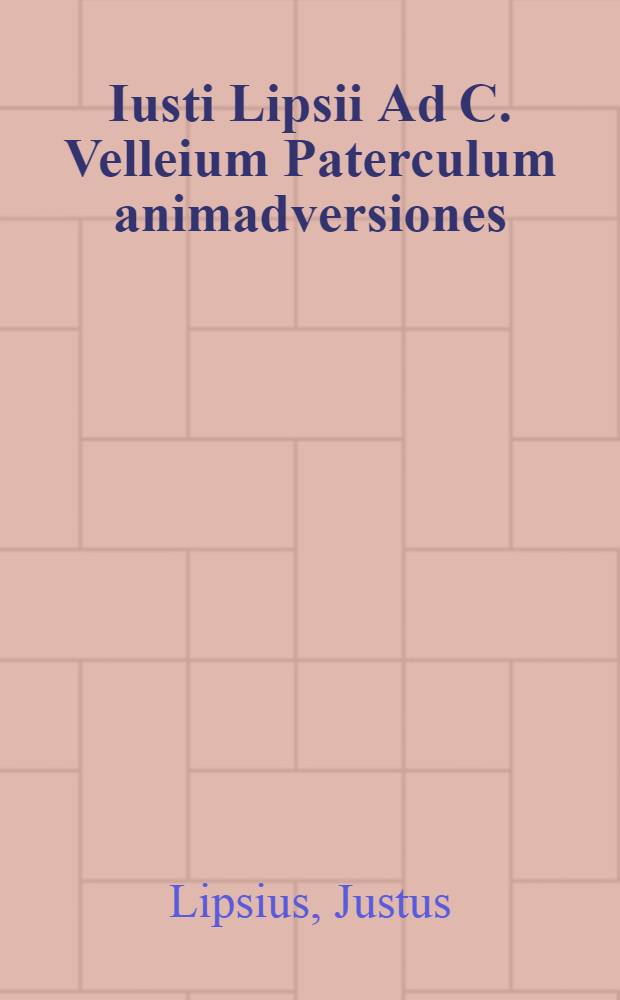 Iusti Lipsii Ad C. Velleium Paterculum animadversiones // C. Velleius Paterculus