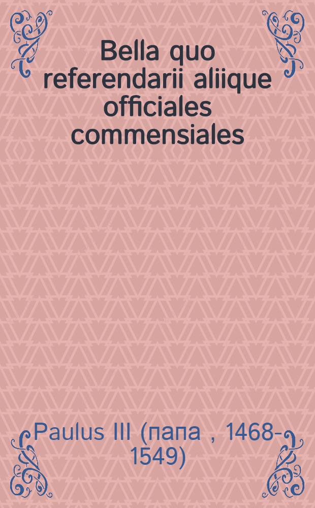 Bella quo referendarii aliique officiales commensiales