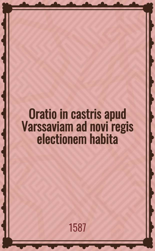 Oratio in castris apud Varssaviam ad novi regis electionem habita