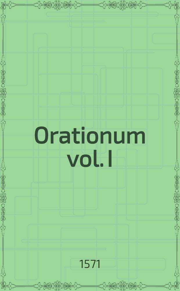 Orationum vol. I