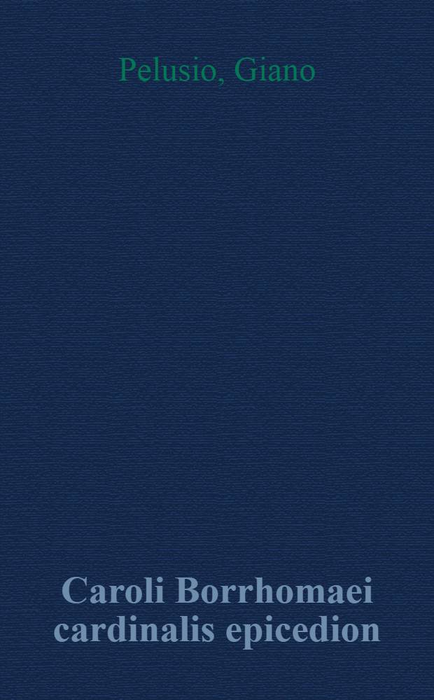 Caroli Borrhomaei cardinalis epicedion