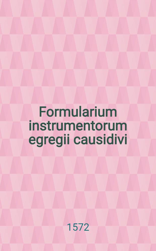 Formularium instrumentorum egregii causidivi