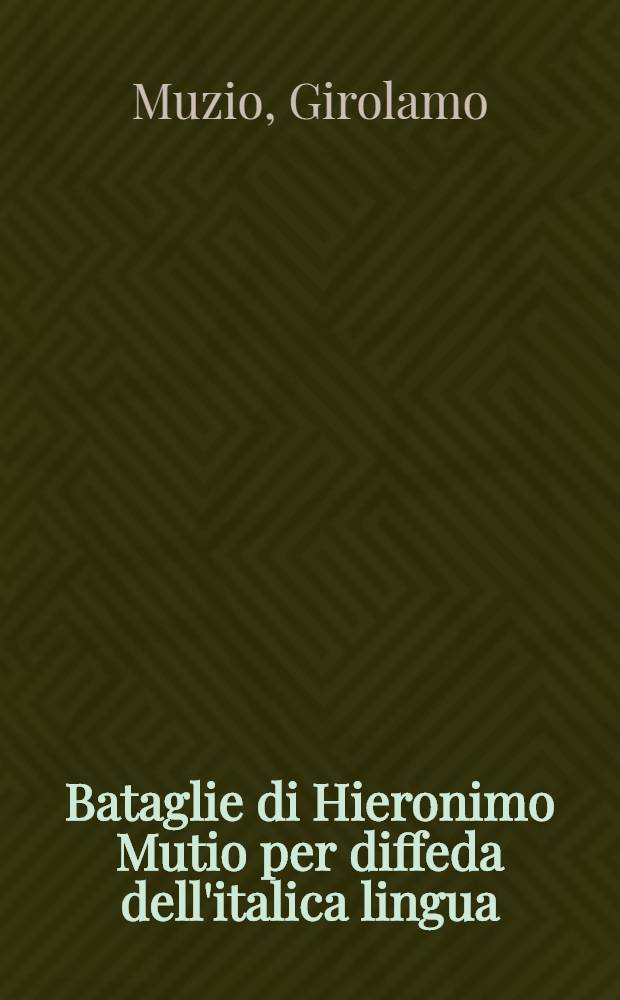 Bataglie di Hieronimo Mutio per diffeda dell'italica lingua
