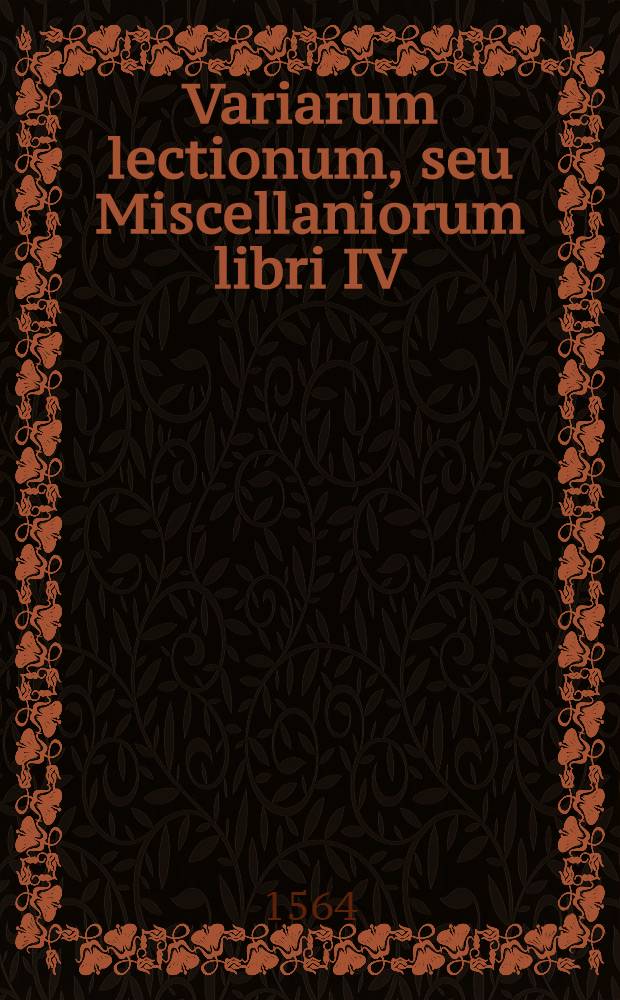 Variarum lectionum, seu Miscellaniorum libri IV