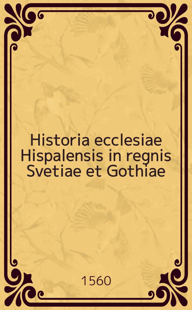 Historia ecclesiae Hispalensis in regnis Svetiae et Gothiae
