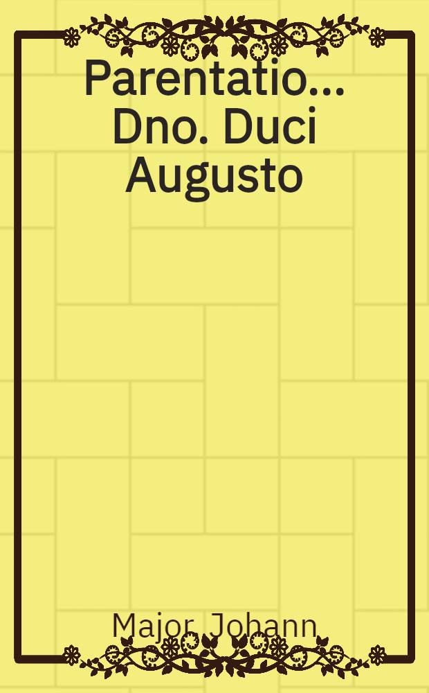 Parentatio... Dno. Duci Augusto