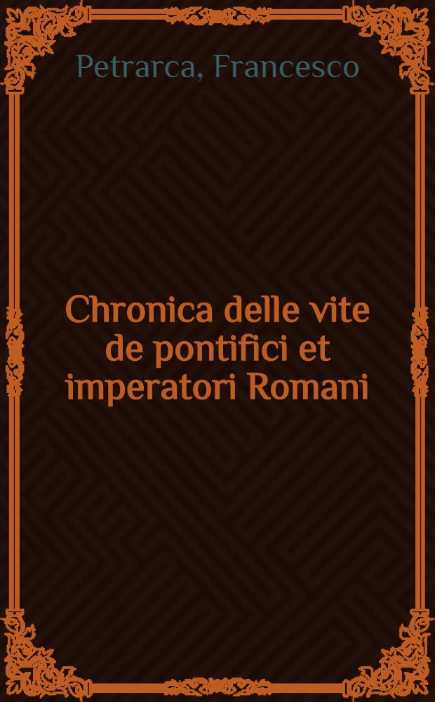 Chronica delle vite de pontifici et imperatori Romani