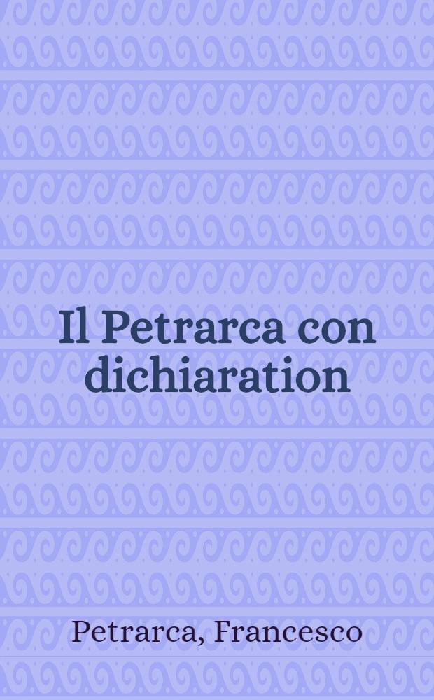 Il Petrarca con dichiaration