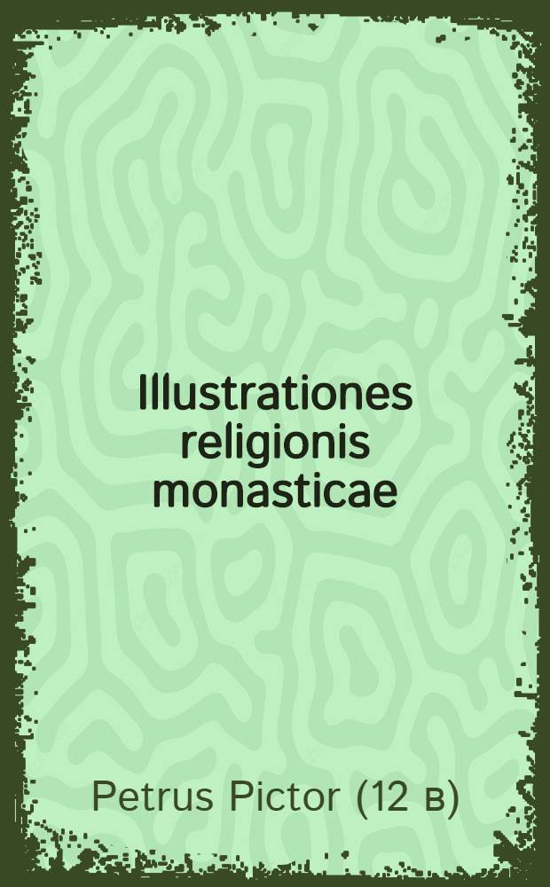 Illustrationes religionis monasticae