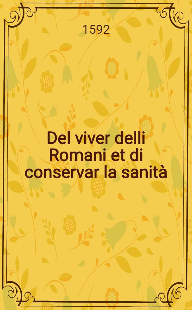 Del viver delli Romani et di conservar la sanit&agrave;