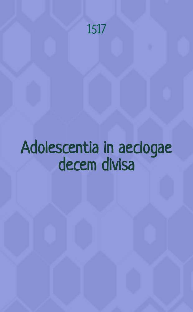 Adolescentia in aeclogae decem divisa