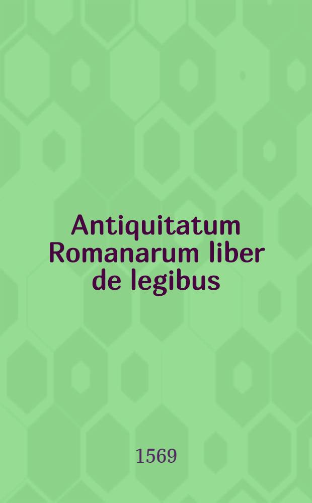 Antiquitatum Romanarum liber de legibus
