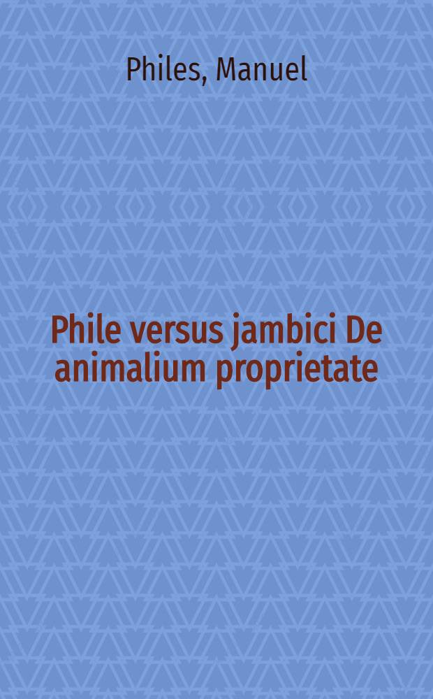 Phile versus jambici De animalium proprietate