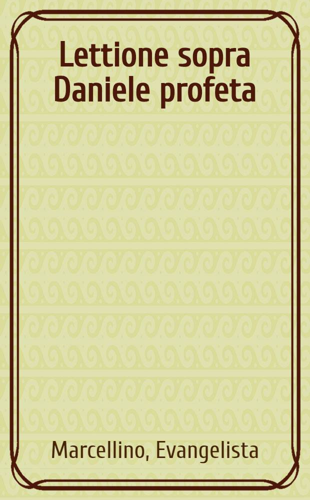 Lettione sopra Daniele profeta