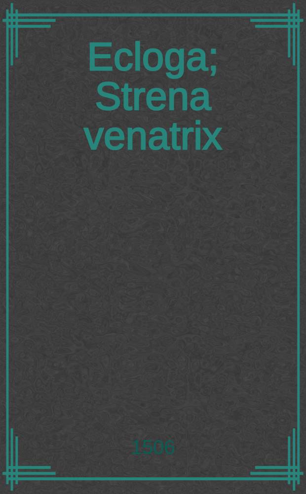 Ecloga; Strena venatrix