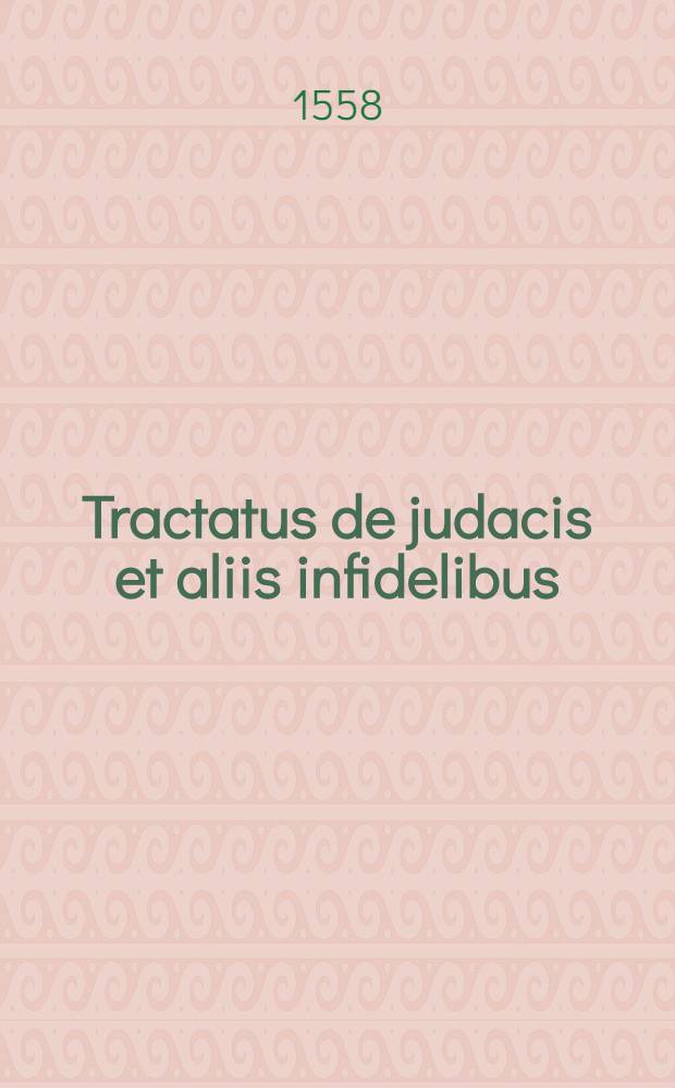 Tractatus de judacis et aliis infidelibus