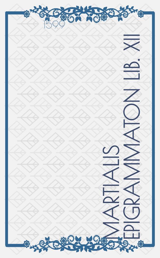 Martialis Epigrammaton lib. XII