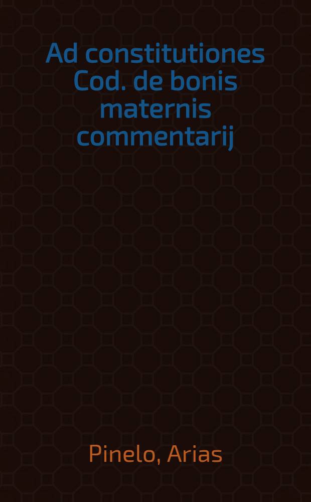 Ad constitutiones Cod. de bonis maternis commentarij