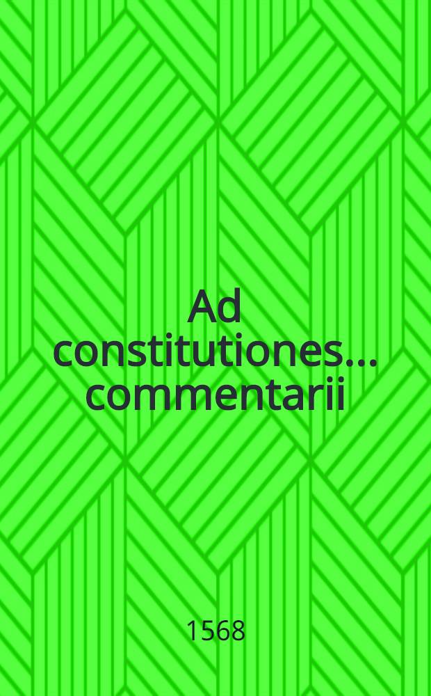 Ad constitutiones ... commentarii