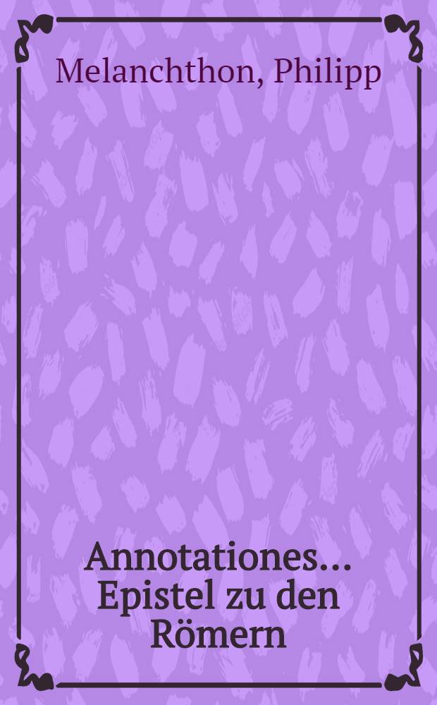 Annotationes... Epistel zu den R&ouml;mern