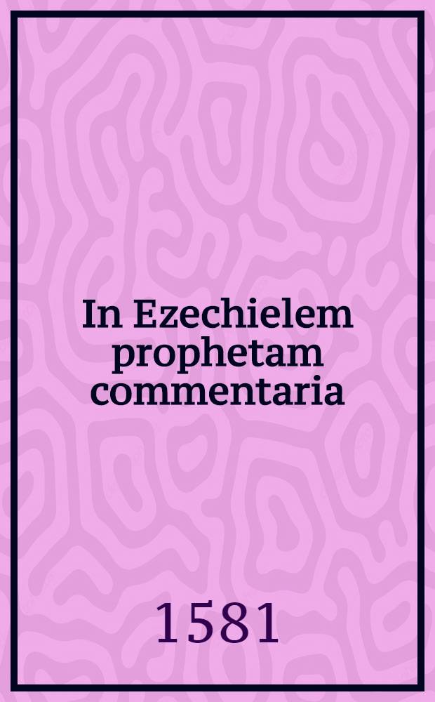 In Ezechielem prophetam commentaria
