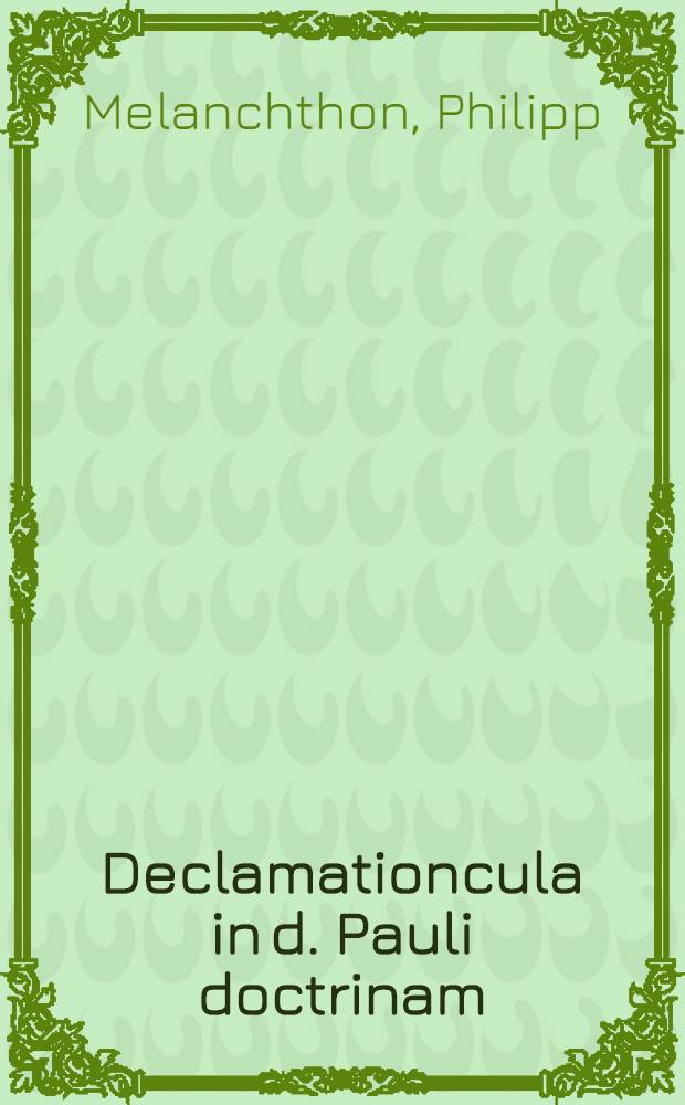 Declamationcula in d. Pauli doctrinam